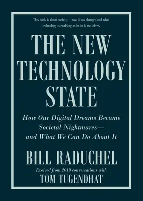 The New Technology State: Jak nasze cyfrowe sny stały się społecznymi koszmarami - i co możemy z tym zrobić? - The New Technology State: How Our Digital Dreams Became Societal Nightmares--And What We Can Do about It