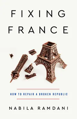 Naprawianie Francji: Jak naprawić zepsutą republikę - Fixing France: How to Repair a Broken Republic
