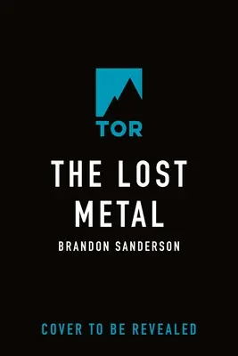 The Lost Metal: A Mistborn Novel