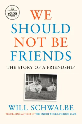 Nie powinniśmy być przyjaciółmi: Historia przyjaźni - We Should Not Be Friends: The Story of a Friendship