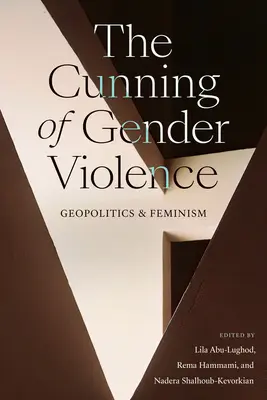 Przebiegłość przemocy ze względu na płeć: Geopolityka i feminizm - The Cunning of Gender Violence: Geopolitics and Feminism