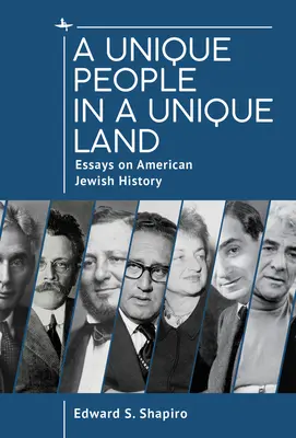 Wyjątkowi ludzie w wyjątkowej krainie: Eseje o historii amerykańskich Żydów - A Unique People in a Unique Land: Essays on American Jewish History