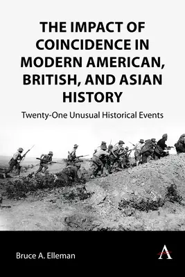 Wpływ przypadku we współczesnej historii Ameryki, Wielkiej Brytanii i Azji: Dwadzieścia jeden niezwykłych wydarzeń historycznych - The Impact of Coincidence in Modern American, British, and Asian History: Twenty-One Unusual Historical Events