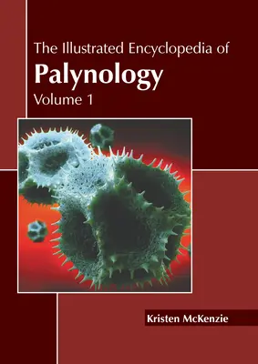 Ilustrowana encyklopedia palinologii: Tom 1 - The Illustrated Encyclopedia of Palynology: Volume 1