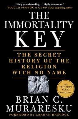 Klucz do nieśmiertelności: Tajemna historia religii bez imienia - The Immortality Key: The Secret History of the Religion with No Name