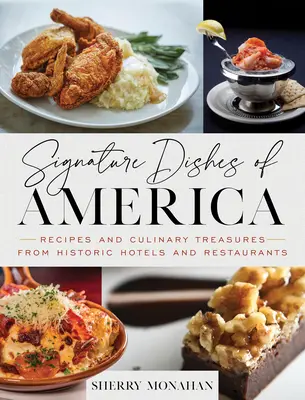 Signature Dishes of America: Przepisy i kulinarne skarby z historycznych hoteli i restauracji - Signature Dishes of America: Recipes and Culinary Treasures from Historic Hotels and Restaurants