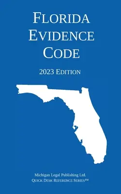 Kodeks dowodowy Florydy; wydanie z 2023 r. - Florida Evidence Code; 2023 Edition