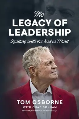 Dziedzictwo przywództwa: Przywództwo z myślą o celu - The Legacy of Leadership: Leading with the End in Mind