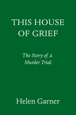 This House of Grief: Historia procesu o morderstwo - This House of Grief: The Story of a Murder Trial