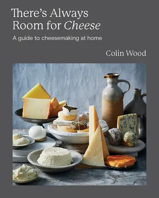 Zawsze jest miejsce na ser: Przewodnik po produkcji sera - There's Always Room for Cheese: A Guide to Cheesemaking