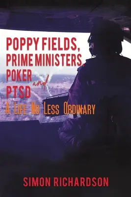 Poppy Fields, premierzy, poker i PTSD - Życie nie mniej zwyczajne - Poppy Fields, Prime Ministers, Poker and PTSD - A Life No Less Ordinary