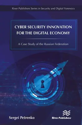 Innowacje w zakresie cyberbezpieczeństwa dla gospodarki cyfrowej: Studium przypadku Federacji Rosyjskiej - Cyber Security Innovation for the Digital Economy: A Case Study of the Russian Federation