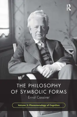 Filozofia form symbolicznych, tom 3: Fenomenologia poznania - The Philosophy of Symbolic Forms, Volume 3: Phenomenology of Cognition