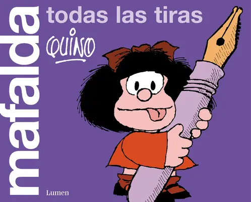 Mafalda. Todas Las Tiras / Mafalda. Wszystkie paski - Mafalda. Todas Las Tiras / Mafalda. All the Strips