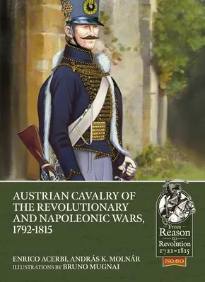 Austriacka kawaleria w wojnach rewolucyjnych i napoleońskich, 1792-1815 - Austrian Cavalry of the Revolutionary and Napoleonic Wars, 1792-1815