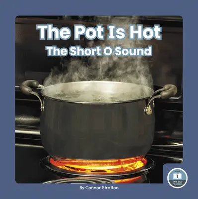 Garnek jest gorący: krótki dźwięk O - The Pot Is Hot: The Short O Sound