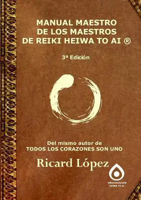 Podręcznik mistrzowski Reiki Heiwa to Ai (R) - Manual Maestro de Los Maestros de Reiki Heiwa to AI (R)