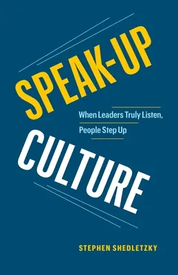 Kultura mówienia: Kiedy liderzy naprawdę słuchają, ludzie robią krok naprzód - Speak-Up Culture: When Leaders Truly Listen, People Step Up