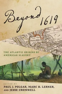 Beyond 1619: Atlantyckie początki amerykańskiego niewolnictwa - Beyond 1619: The Atlantic Origins of American Slavery