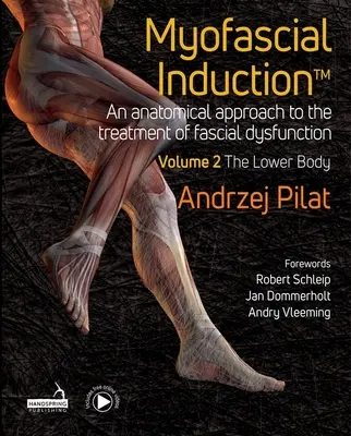 Indukcja mięśniowo-powięziowa(tm) Tom 2: Dolna część ciała: Anatomiczne podejście do leczenia dysfunkcji powięziowych - Myofascial Induction(tm) Volume 2: The Lower Body: An Anatomical Approach to the Treatment of Fascial Dysfunction