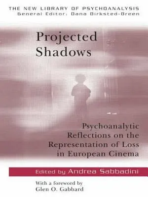 Projected Shadows: Psycholanalityczne refleksje na temat reprezentacji straty w kinie europejskim - Projected Shadows: Psycholanalytic Reflections on the Representation of Loss in European Cinema