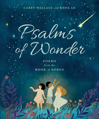 Psalmy cudów: Wiersze z Księgi Pieśni nad Pieśniami - Psalms of Wonder: Poems from the Book of Songs