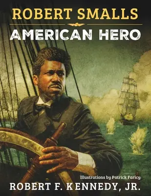 Robert Smalls: Amerykański bohater - Robert Smalls: American Hero