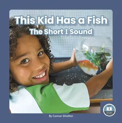 To dziecko ma rybę: krótki dźwięk I - This Kid Has a Fish: The Short I Sound