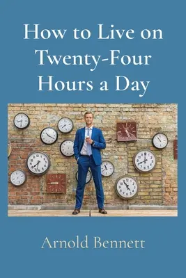 Jak przeżyć dwadzieścia cztery godziny dziennie - How to Live on Twenty-Four Hours a Day