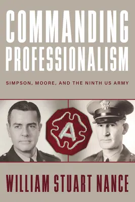 Dowodzący profesjonalizm: Simpson, Moore i Dziewiąta Armia USA - Commanding Professionalism: Simpson, Moore, and the Ninth US Army