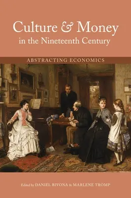 Kultura i pieniądze w XIX wieku: Abstrakcyjna ekonomia - Culture and Money in the Nineteenth Century: Abstracting Economics