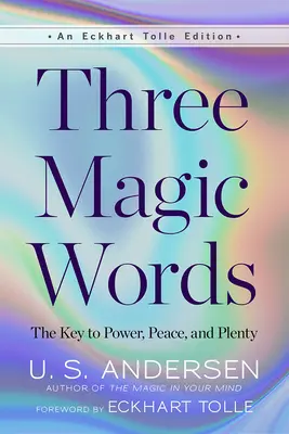 Trzy magiczne słowa: Klucz do władzy, pokoju i obfitości - Three Magic Words: The Key to Power, Peace, and Plenty