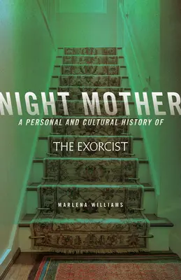 Nocna matka: Osobista i kulturowa historia egzorcysty - Night Mother: A Personal and Cultural History of the Exorcist