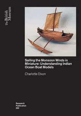 Żeglowanie po wiatrach monsunowych w miniaturze: Zrozumienie modeli łodzi na Oceanie Indyjskim - Sailing the Monsoon Winds in Miniature: Understanding Indian Ocean Boat Models