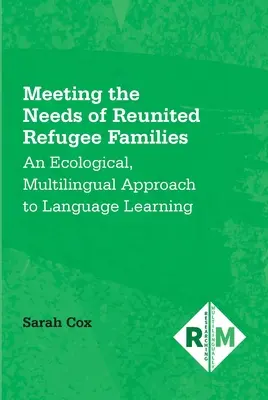 Zaspokajanie potrzeb połączonych rodzin uchodźców: Ekologiczne, wielojęzyczne podejście do nauki języka - Meeting the Needs of Reunited Refugee Families: An Ecological, Multilingual Approach to Language Learning