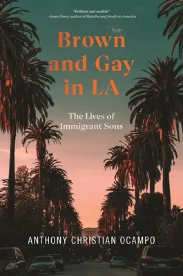 Brązowi i geje w Los Angeles: Życie synów imigrantów - Brown and Gay in La: The Lives of Immigrant Sons