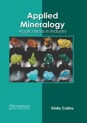 Mineralogia stosowana: Zastosowania w przemyśle - Applied Mineralogy: Applications in Industry