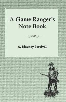 Notatnik strażnika zwierzyny - A Game Ranger's Note Book