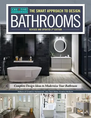 Inteligentne podejście do projektowania: Łazienki, poprawione i zaktualizowane wydanie 3: Kompletne pomysły na modernizację łazienki - The Smart Approach to Design: Bathrooms, Revised and Updated 3rd Edition: Complete Design Ideas to Modernize Your Bathroom