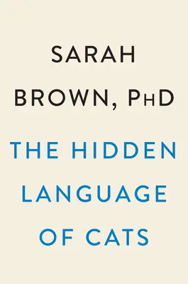 Ukryty język kotów: How They Have Us at Meow - The Hidden Language of Cats: How They Have Us at Meow