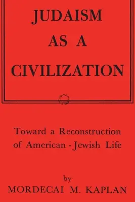 Judaizm jako cywilizacja: W stronę rekonstrukcji amerykańsko-żydowskiego życia - Judaism as a Civilization: Toward a Reconstruction of American-Jewish Life