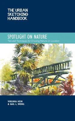 The Urban Sketching Handbook Spotlight on Nature: Wskazówki i techniki rysowania i malowania natury w terenie tom 15 - The Urban Sketching Handbook Spotlight on Nature: Tips and Techniques for Drawing and Painting Nature on Locationvolume 15