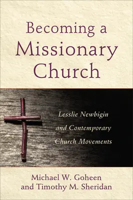 Stawanie się Kościołem misyjnym: Lesslie Newbigin i współczesne ruchy kościelne - Becoming a Missionary Church: Lesslie Newbigin and Contemporary Church Movements