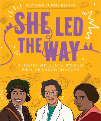 She Led the Way: Historie czarnoskórych kobiet, które zmieniły historię - She Led the Way: Stories of Black Women Who Changed History
