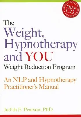 Program redukcji wagi, hipnoterapii i ciebie: Podręcznik praktyka NLP i hipnoterapii [z CDROM] - The Weight, Hypnotherapy and You Weight Reduction Program: An Nlp and Hypnotherapy Practitioner's Manual [With CDROM]