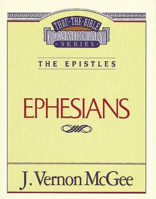 Przekłady Biblijne, tom 47: Listy (Efezjan): 47 - Thru the Bible Vol. 47: The Epistles (Ephesians): 47