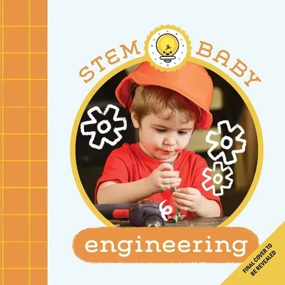 Stem Baby: Inżynieria: (Stem Books for Babies, Tinker and Maker Books for Babies) - Stem Baby: Engineering: (Stem Books for Babies, Tinker and Maker Books for Babies)