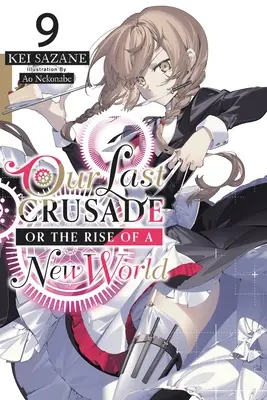 Nasza ostatnia krucjata, czyli powstanie nowego świata, Vol. 9 (Light Novel) - Our Last Crusade or the Rise of a New World, Vol. 9 (Light Novel)