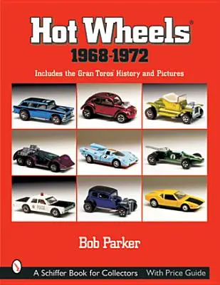 Hot Wheels(r) 1968-1972: Zawiera historię i zdjęcia Gran Toros(tm) - Hot Wheels(r) 1968-1972: Includes the Gran Toros(tm) History and Pictures