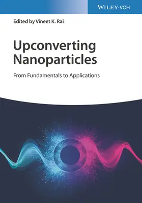 Upconverting Nanoparticles: Od podstaw do zastosowań - Upconverting Nanoparticles: From Fundamentals to Applications